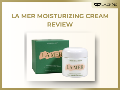 [Review] LA MER Moisturizing Cream Review, The Iconic Moisturizer