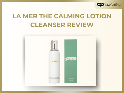 [Review] LA MER The Calming Lotion Cleanser Review, Gentle Cleansing