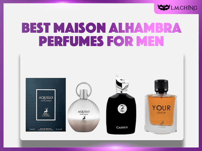 [New] Top 11 Best Maison Alhambra Perfumes for Men, Ultimate Guide 2024