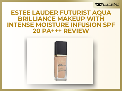 [Review] Estee Lauder Futurist Aqua Brilliance Makeup with Intense Moisture Infusion SPF 20 PA+++ Review, Hydrating Lightweight Foundation