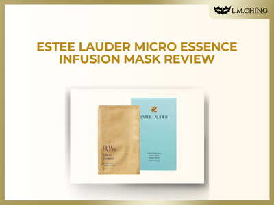 [Review] Estee Lauder Micro Essence Infusion Mask Review, Intensive Hydration and Renewal