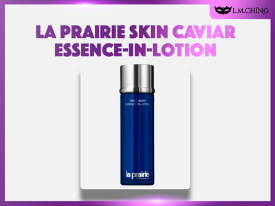 [Review] La Prairie Skin Caviar Essence-In-Lotion 150ml / 250ml Review, The Ultimate Luxury Hydration