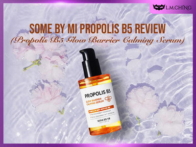 [Review] Some By Mi Propolis B5 Review (Propolis B5 Glow Barrier Calming Serum) 2025