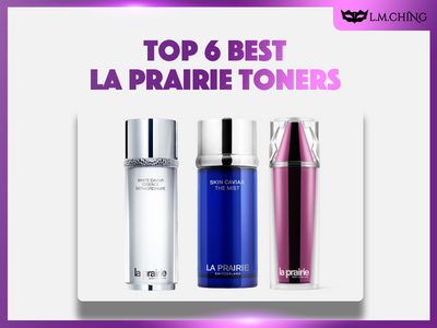 [Review] Top 6 Best La Prairie Toners to Refresh and Balance Your Skin