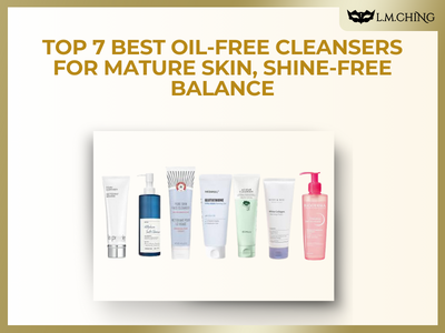 [New] Top 7 Best Oil-Free Cleansers for Mature Skin, Shine-Free Balance