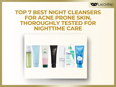 [New] Top 7 Best Night Cleansers for Acne Prone Skin, Thoroughly Tested for Nighttime Care