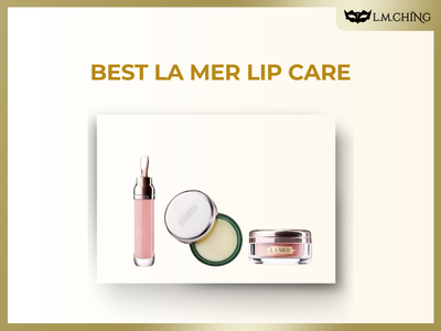 Top 3 Best LA MER Lip Balms for Dry, Chapped Lips