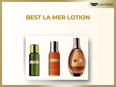 Top 3 Best LA MER Lotion Products for a Natural Look