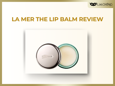 [Review] LA MER The Lip Balm Review, Ultra-Hydrating Lip Balm