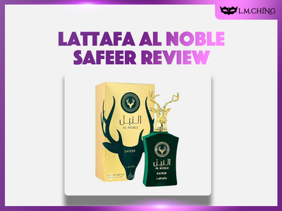 [Review] Lattafa Al Noble Safeer Eau De Parfum 100ml, A Noble Fragrance Journey