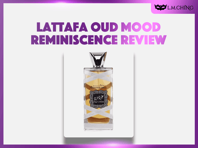 [Review] Lattafa Oud Mood Reminiscence Eau De Parfum 100ml, A Nostalgic Journey 2024