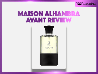 [Review] MAISON ALHAMBRA Avant Eau De Parfum 100ml, Modern Sophistication 2024