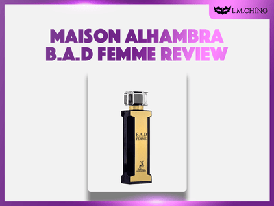 [Review] MAISON ALHAMBRA B.A.D Femme Eau De Parfum 100ml, Boldly Feminine 2024