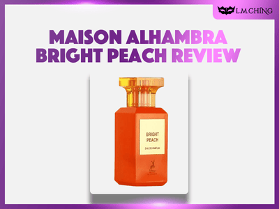 [Review] MAISON ALHAMBRA Bright Peach Eau De Parfum 80ml, Juicy Delight 2024