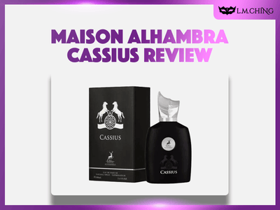 [Review] MAISON ALHAMBRA Cassius Eau De Parfum 100ml, Boldly Charismatic 2024