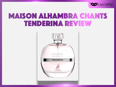 [Review] MAISON ALHAMBRA Chants Tenderina Eau De Parfum 100ml, Gentle Harmony 2024