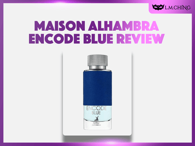 [Review] MAISON ALHAMBRA Encode Blue Eau De Parfum 100ml, Refreshing Allure 2024