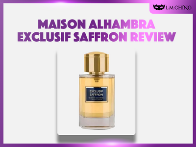 [Review] MAISON ALHAMBRA Exclusif Saffron Eau De Parfum 100ml, Spiced Elegance 2024