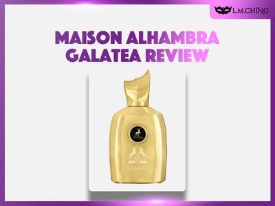 [Review] MAISON ALHAMBRA Galatea Eau De Parfum 100ml, Enchanting Elegance 2024