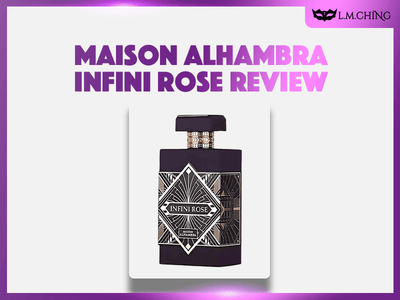 [Review] MAISON ALHAMBRA Infini Rose Eau De Parfum 100ml, Eternal Romance 2024