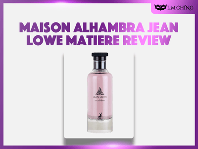 [Review] MAISON ALHAMBRA Jean Lowe Matiere Eau De Perfume 100ml, Artistic Luxury 2024