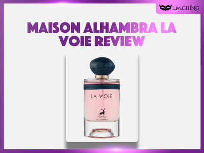 [Review] MAISON ALHAMBRA La Voie Eau De Parfum 100ml, Path of Elegance 2024