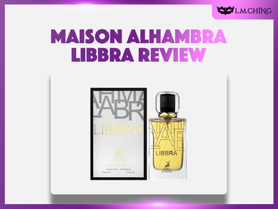 [Review] MAISON ALHAMBRA Libbra Eau De Parfum 100ml, Balanced Sophistication 2024