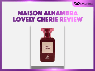 [Review] MAISON ALHAMBRA Lovely Cherie Eau De Parfum 80ml, Sweet Charm 2024