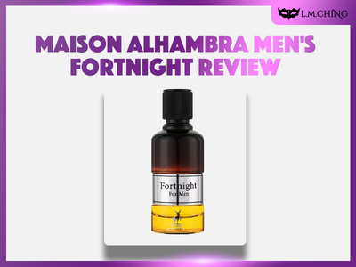 [Review] MAISON ALHAMBRA Men's Fortnight Eau De Parfum 100ml, Two Weeks of Elegance 2024