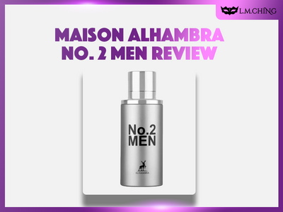 [Review] MAISON ALHAMBRA No. 2 Men Eau De Parfum 80ml, Refined Masculinity 2024