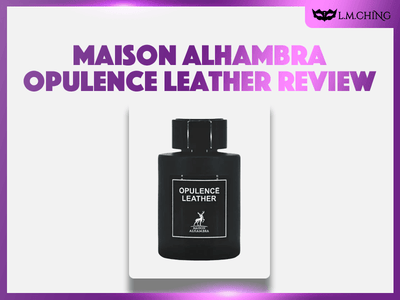 [Review] MAISON ALHAMBRA Opulence Leather Eau De Parfum 100ml, Bold Elegance 2024