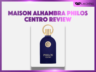 [Review] MAISON ALHAMBRA Philos Centro Eau De Parfum 100ml, Sophisticated Charm 2024