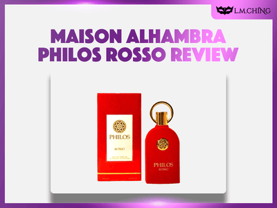 [Review] MAISON ALHAMBRA Philos Rosso Eau De Parfum 100ml, Vibrant Elegance 2024