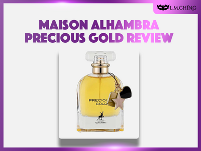 [Review] MAISON ALHAMBRA Precious Gold Eau De Parfum 80ml, Luxurious Radiance 2024