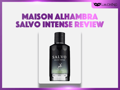 [Review] MAISON ALHAMBRA Salvo Intense Eau De Parfum 100ml, Intensely Bold 2024