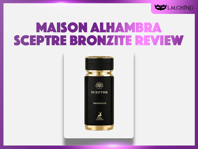 [Review] MAISON ALHAMBRA Sceptre Bronzite Eau De Parfum 100ml, Regal Warmth 2024