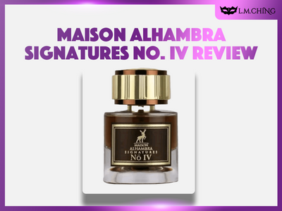 [Review] MAISON ALHAMBRA Signatures No. IV Eau De Parfum 50ml, Fourth Signature Perfection 2024