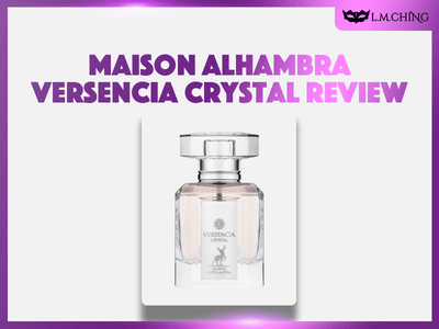 [Review] MAISON ALHAMBRA Versencia Crystal Eau De Parfum 100ml, Sparkling Clarity 2024