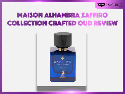 [Review] MAISON ALHAMBRA Zaffiro Collection Crafted Oud Eau De Perfume 100ml, Crafted Luxury 2024