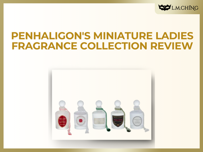 [Review] PENHALIGON'S Miniature Ladies Fragrance Collection, Elegant Scents in Miniature