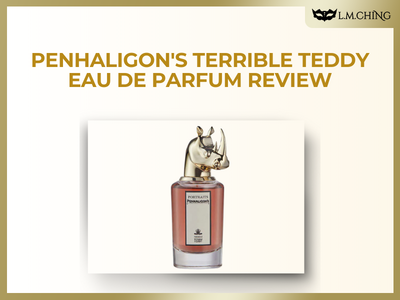 [Review] PENHALIGON'S Terrible Teddy Eau De Parfum, Bold and Enigmatic Leather Scent