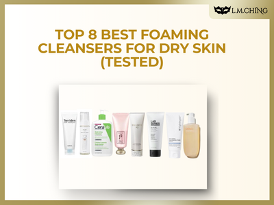 [New] Top 8 Best Foaming Cleansers for Dry Skin (Tested)