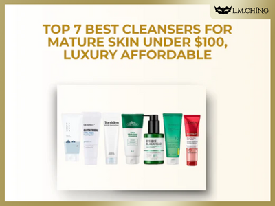 [New] Top 7 Best Cleansers for Mature Skin Under $100, Luxury Affordable