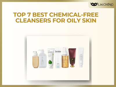 [New] Top 7 Best Chemical-Free Cleansers for Oily Skin