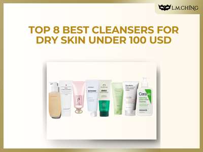 [New] Top 8 Best Cleansers for Dry Skin under 100 USD