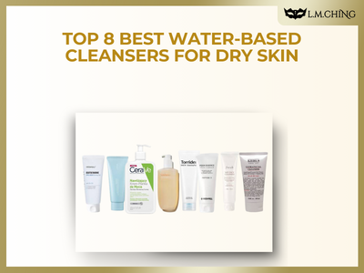 [New] Top 8 Best Water-Based Cleansers for Dry Skin (Tested)