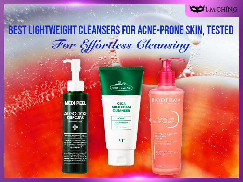 [new] Top 7 Best Lightweight Cleansers For Acne Prone Skin Tested For Lmching Group Limited